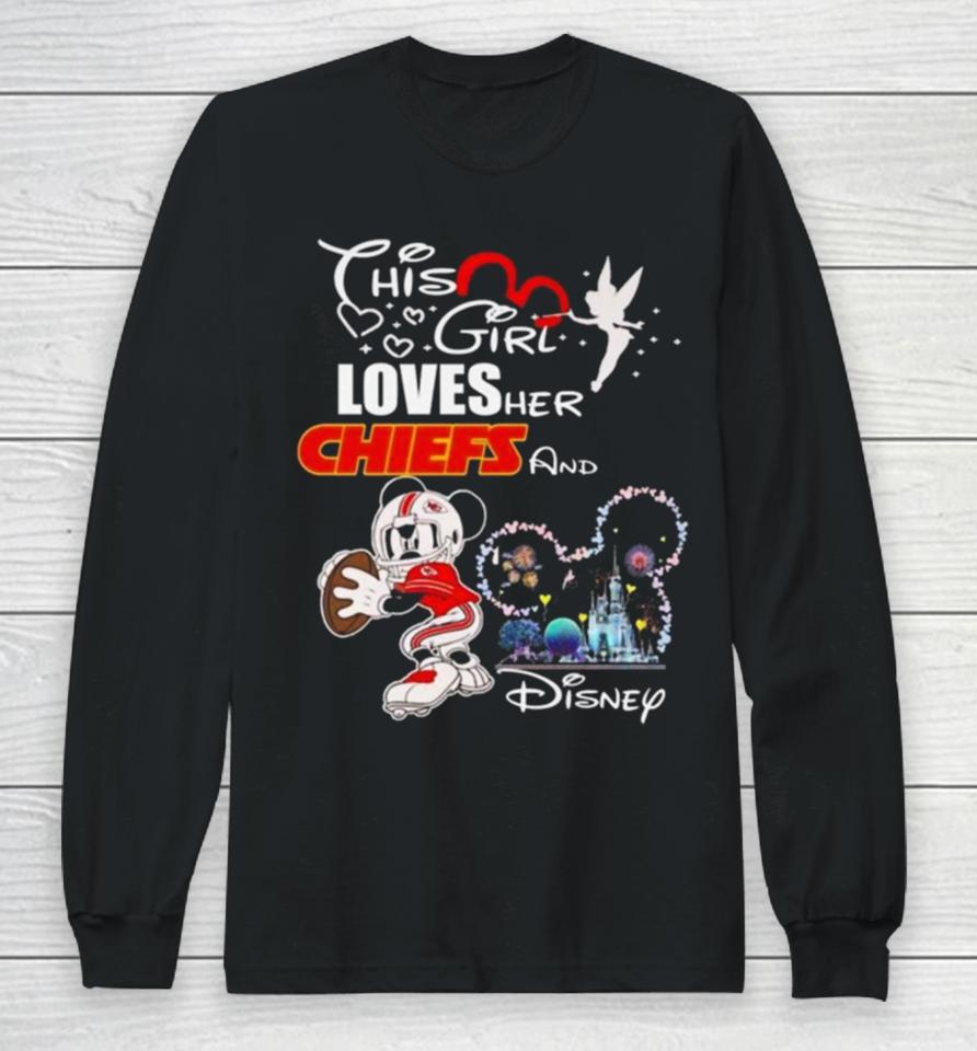 Mickey Mouse This Girl Loves Her Kansas City Chiefs And Disney 2024 Long Sleeve T-Shirt