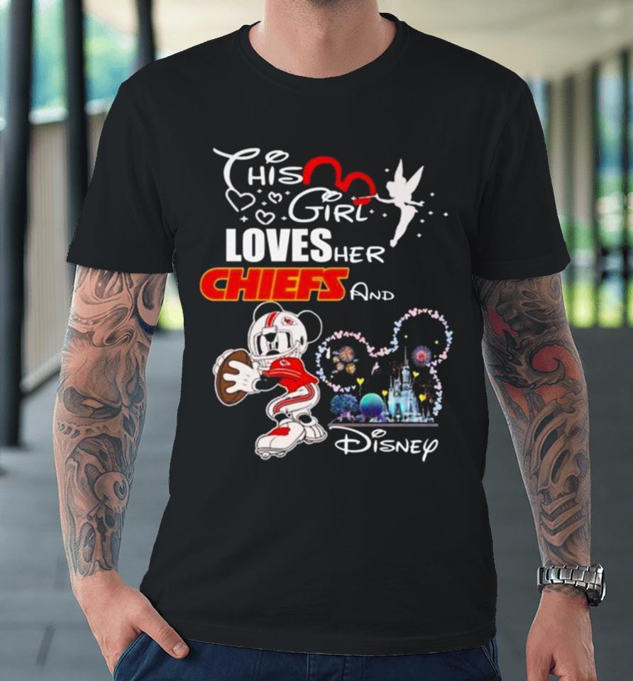 Mickey Mouse This Girl Loves Her Kansas City Chiefs And Disney 2024 Premium T-Shirt