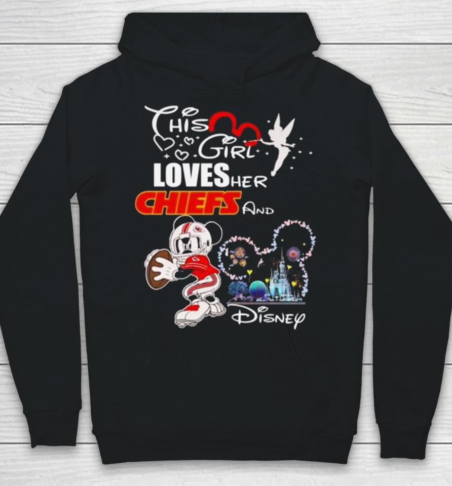 Mickey Mouse This Girl Loves Her Kansas City Chiefs And Disney 2024 Hoodie
