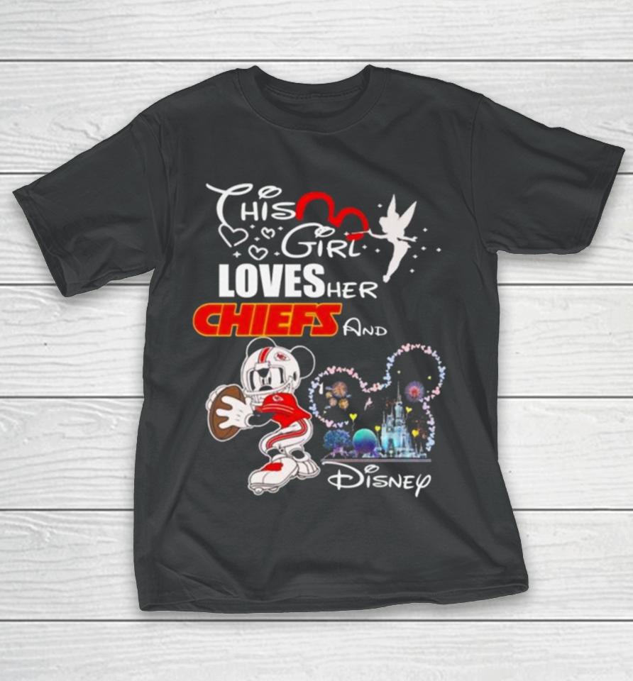 Mickey Mouse This Girl Loves Her Kansas City Chiefs And Disney 2024 T-Shirt