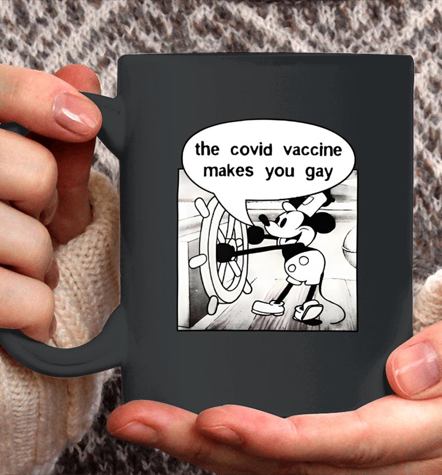Mickey Says It Does The Covid Vaccine Makes You Gay Coffee Mug