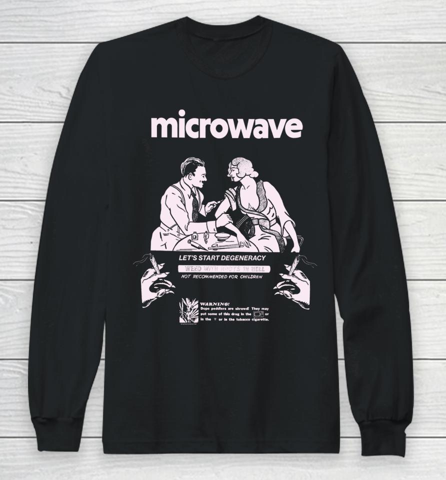 Microwave Let's Start Degeneracy Long Sleeve T-Shirt