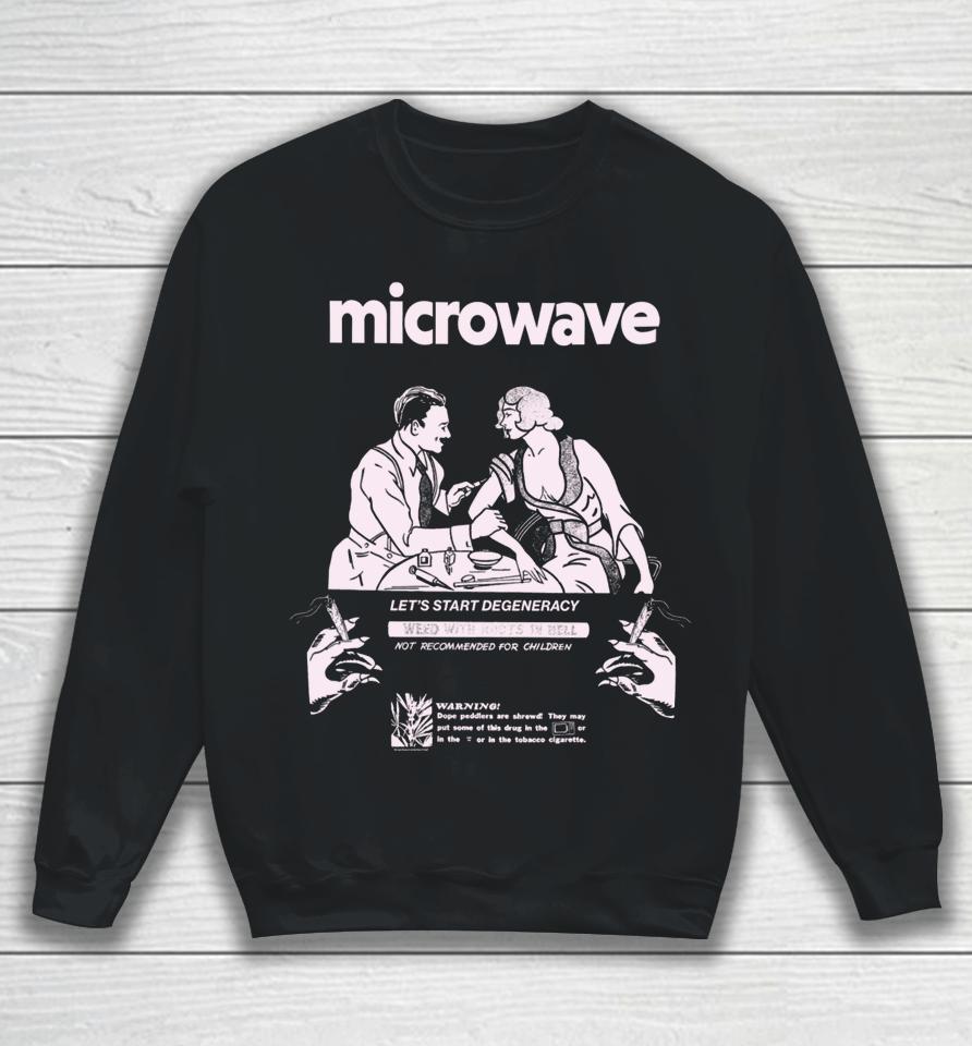 Microwave Let's Start Degeneracy Sweatshirt
