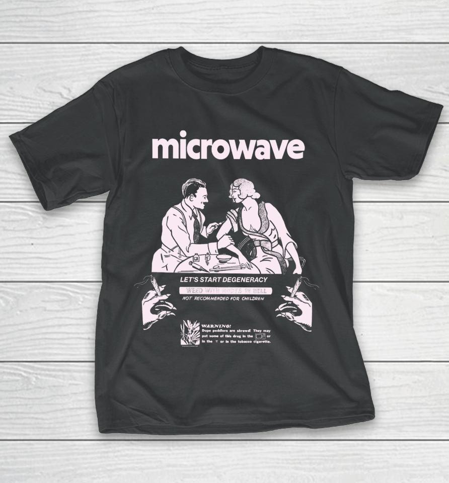 Microwave Let's Start Degeneracy T-Shirt