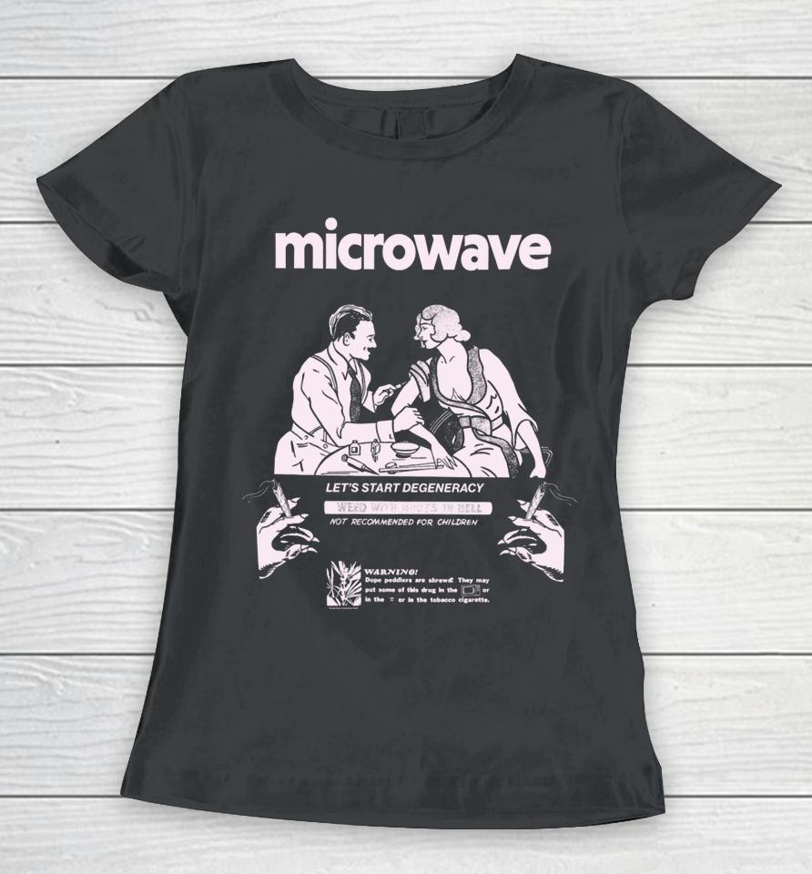 Microwave Let's Start Degeneracy Women T-Shirt
