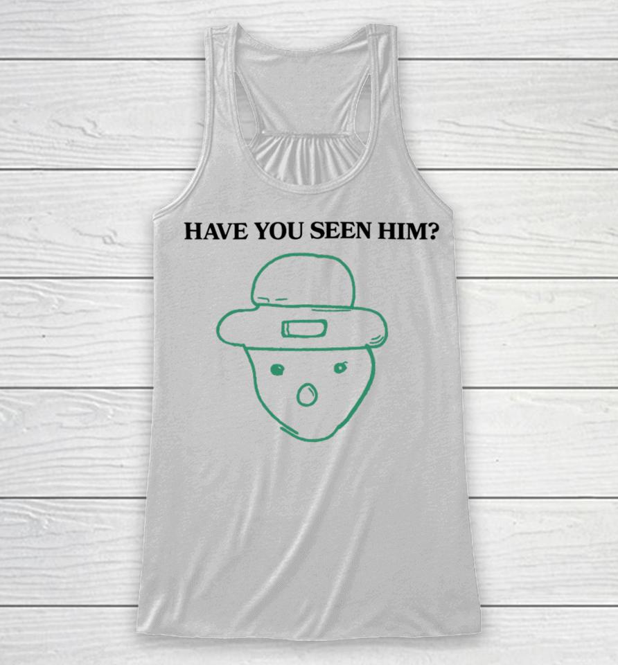 Middle Class Fancy Have You Seen Him Racerback Tank
