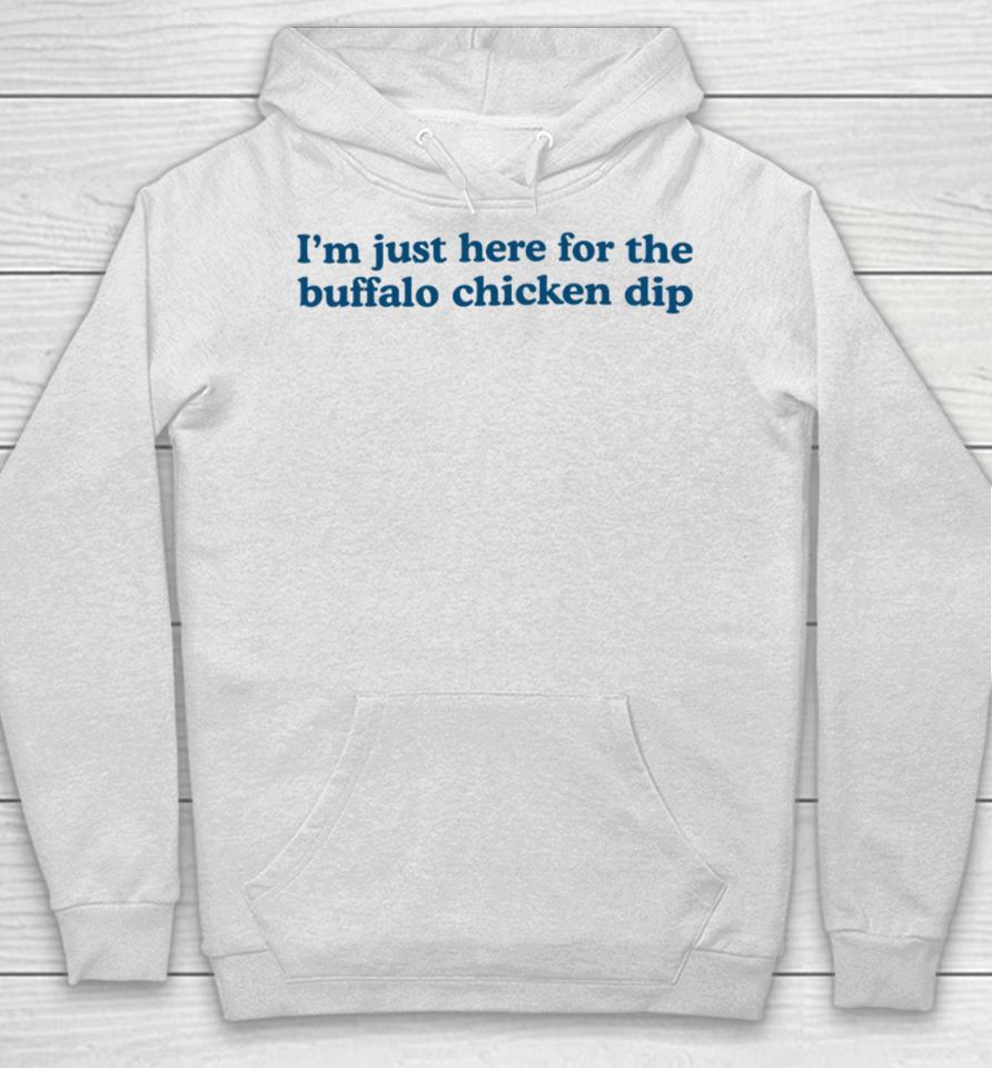 Middle Class Fancy I'm Just Here For The Buffalo Chicken Dip Hoodie