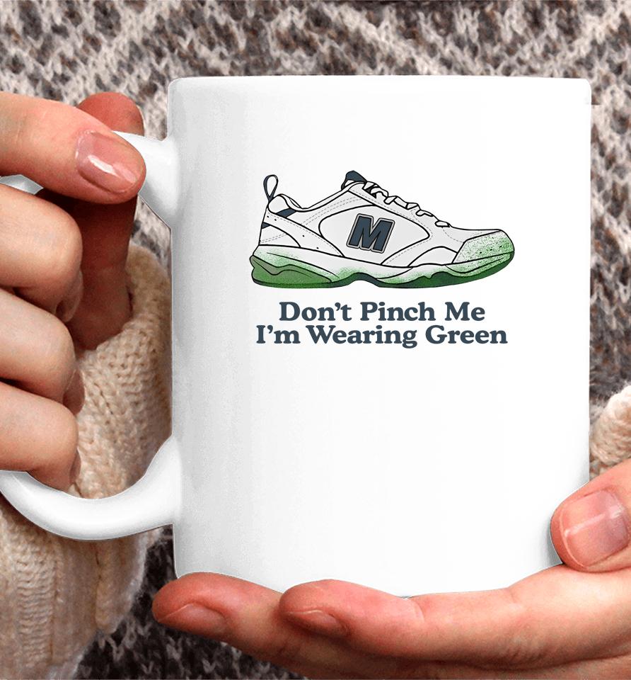 Middle Class Fancy Merch Don't Pinch Me I'm Wearing Green Coffee Mug