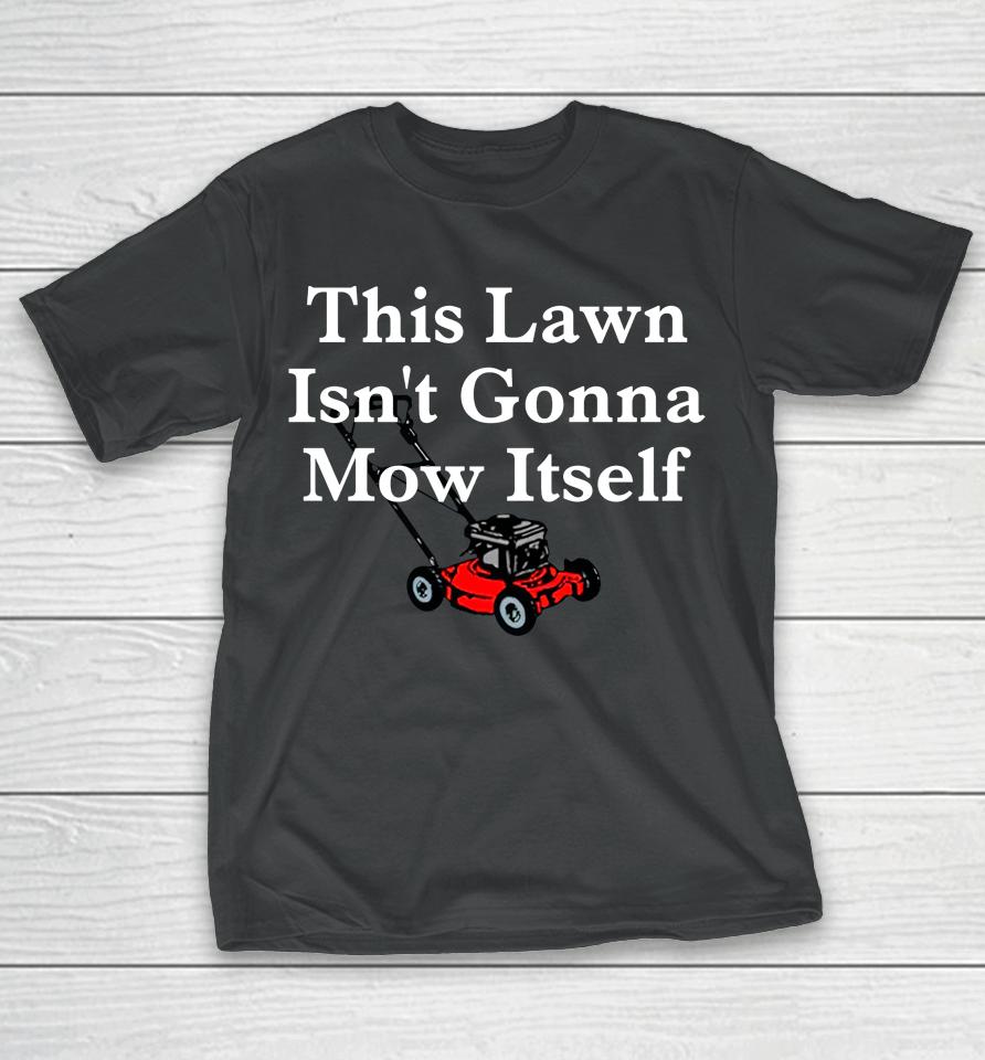 Middle Class Fancy Mow Itself T-Shirt