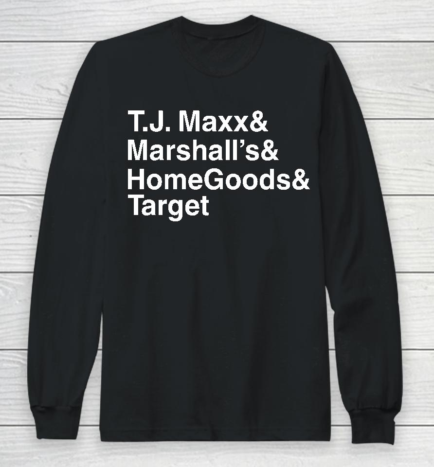 Middle Class Fancy Store Tj Maxx And Marshall's And Homegoods And Target Long Sleeve T-Shirt