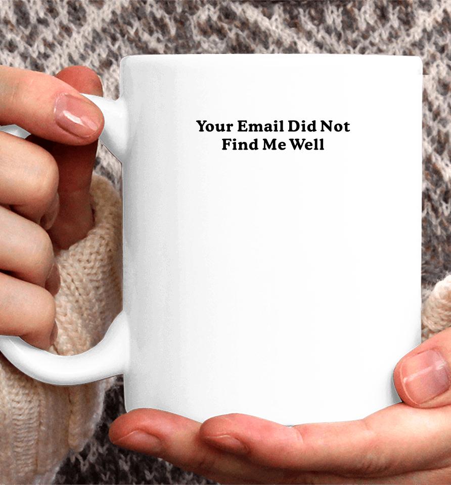 Middle Class Fancy Store Your Email Did Not Find Me Well Coffee Mug