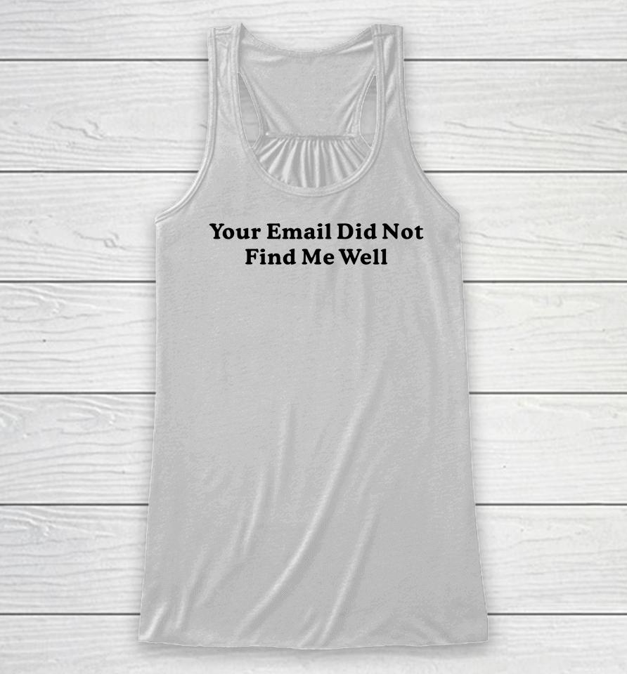 Middle Class Fancy Store Your Email Did Not Find Me Well Racerback Tank