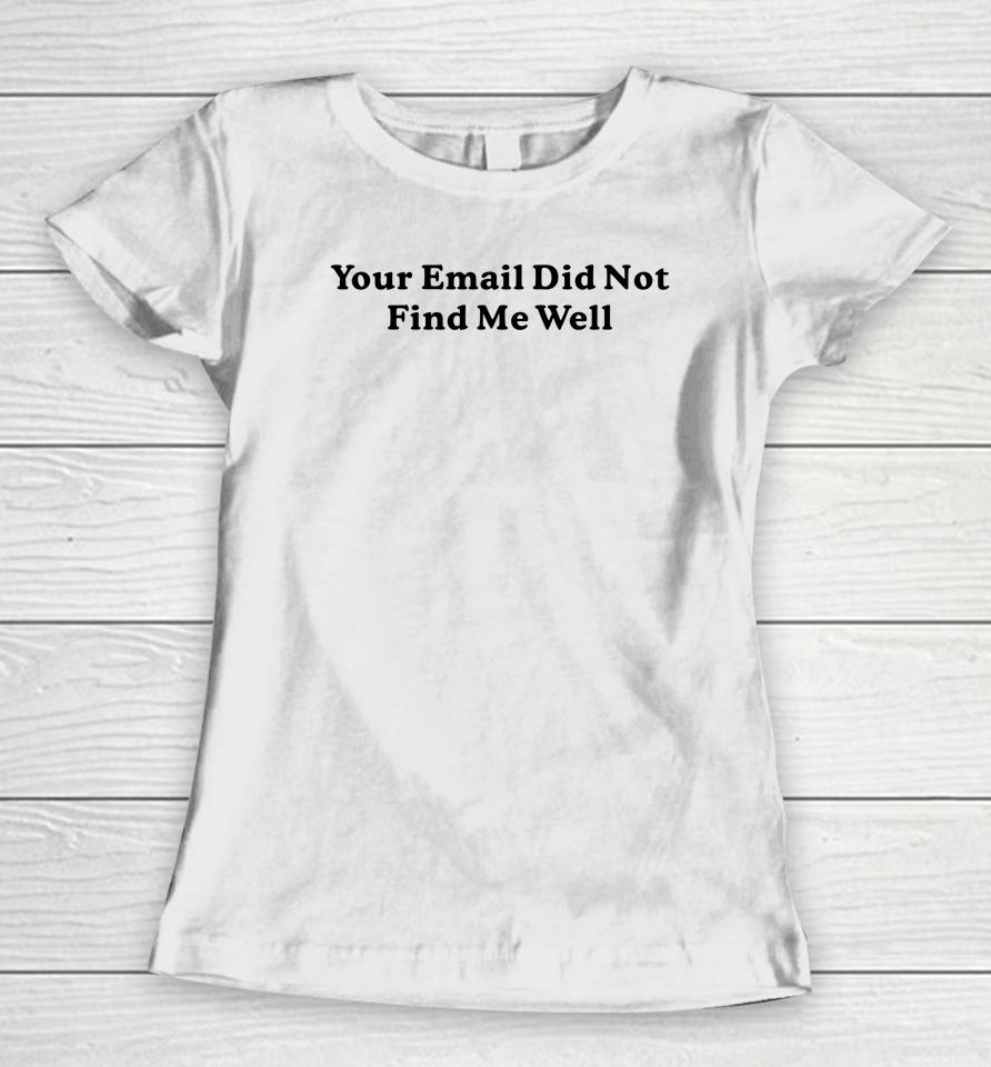 Middle Class Fancy Store Your Email Did Not Find Me Well Women T-Shirt