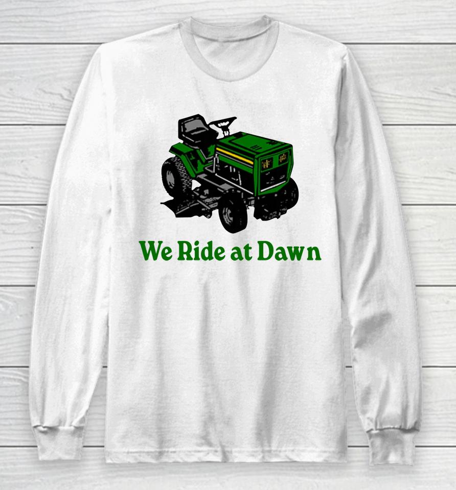 Middle Class Fancy We Ride At Dawn Long Sleeve T-Shirt