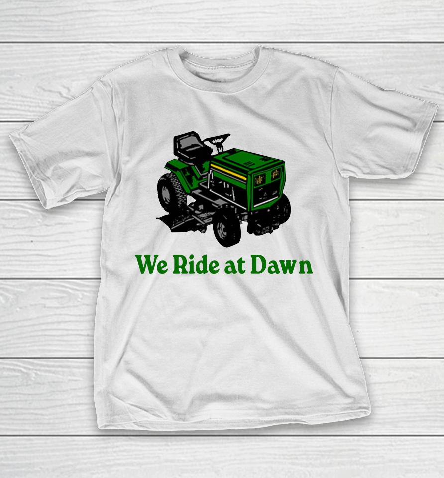 Middle Class Fancy We Ride At Dawn T-Shirt