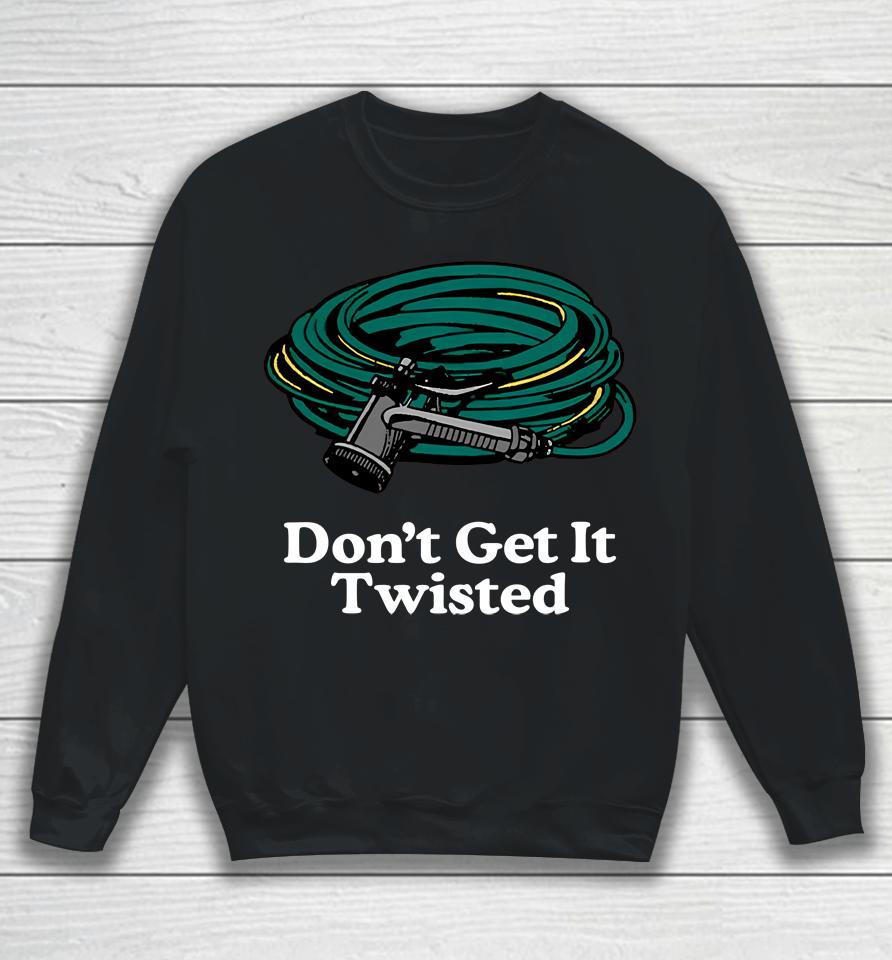 Middleclassfancy Don't Get It Twisted Sweatshirt