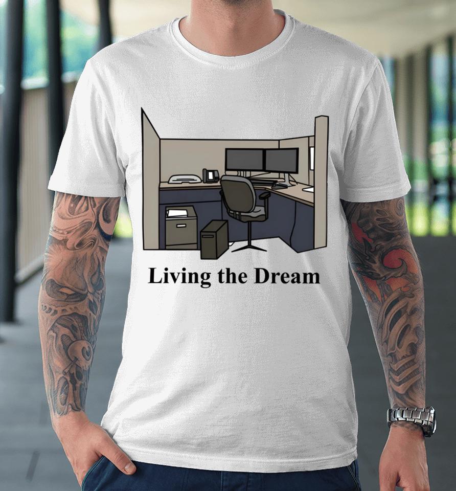 Middleclassfancy Living The Dream Premium T-Shirt