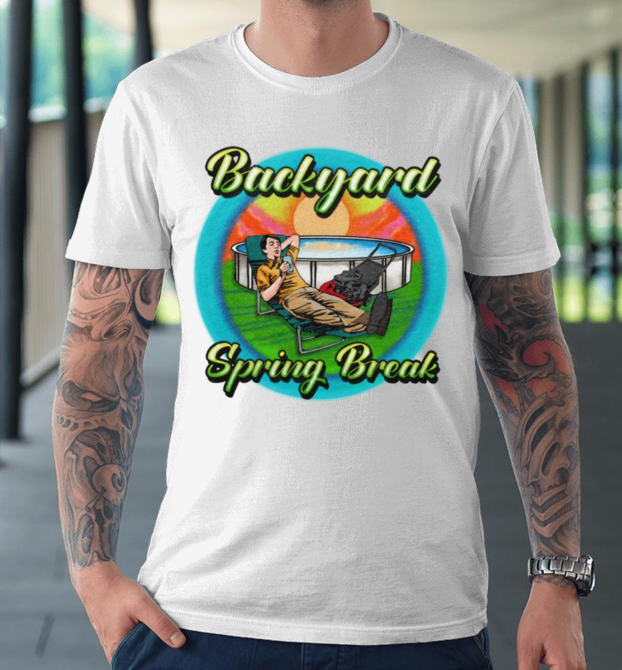 Middleclassfancy Merch Backyard Spring Break Premium T-Shirt