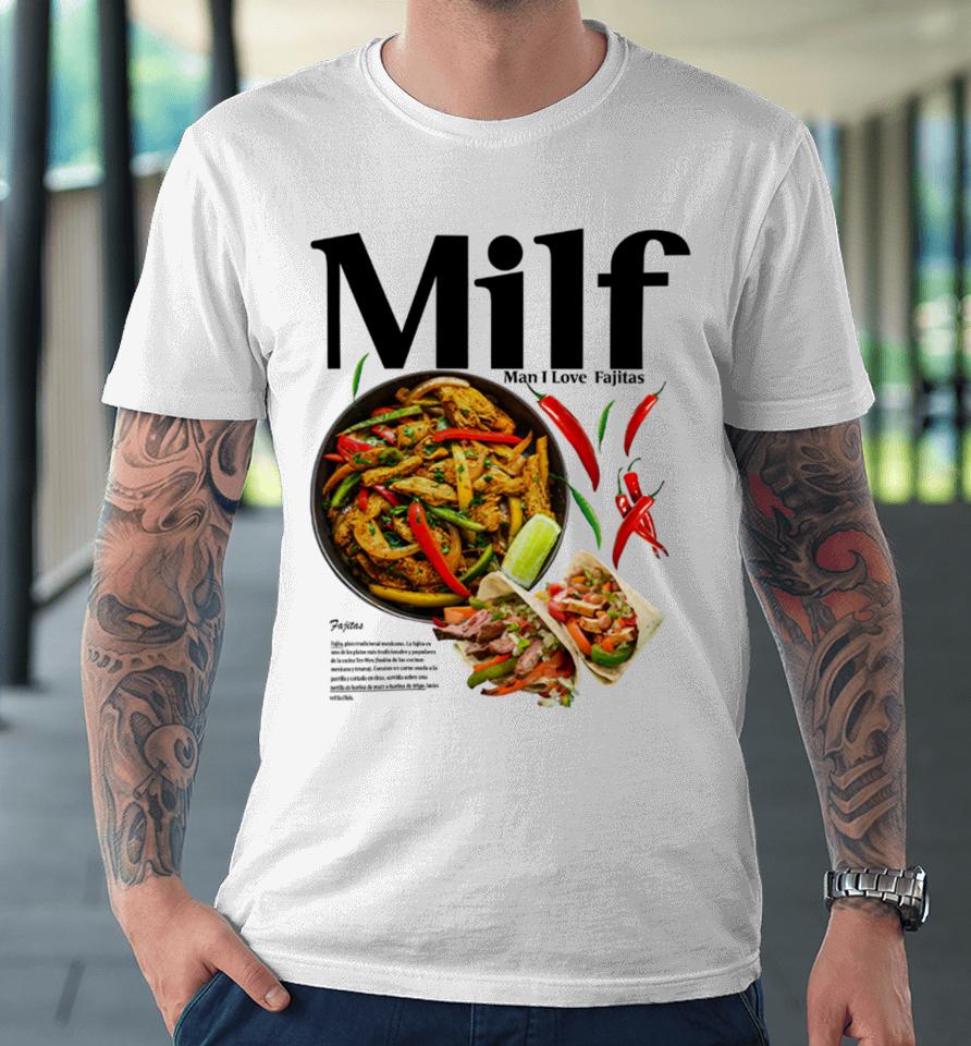 Middleclassfancy Merch Milf Man I Love Fajitas Premium T-Shirt