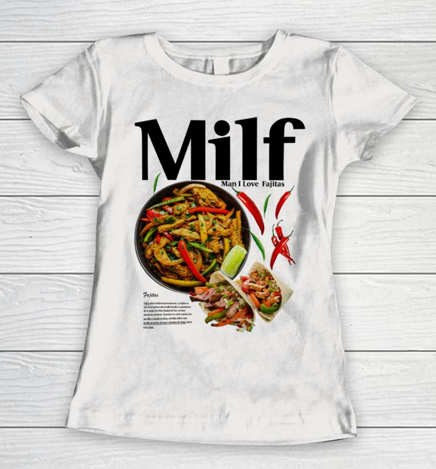 Middleclassfancy Merch Milf Man I Love Fajitas Women T-Shirt