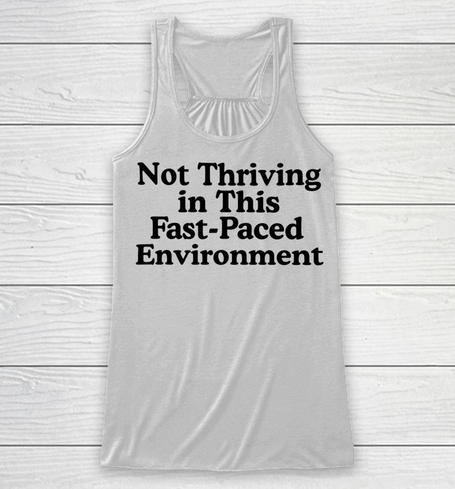 Middleclassfancy Not Thriving In This Fast-Paced Environment Racerback Tank