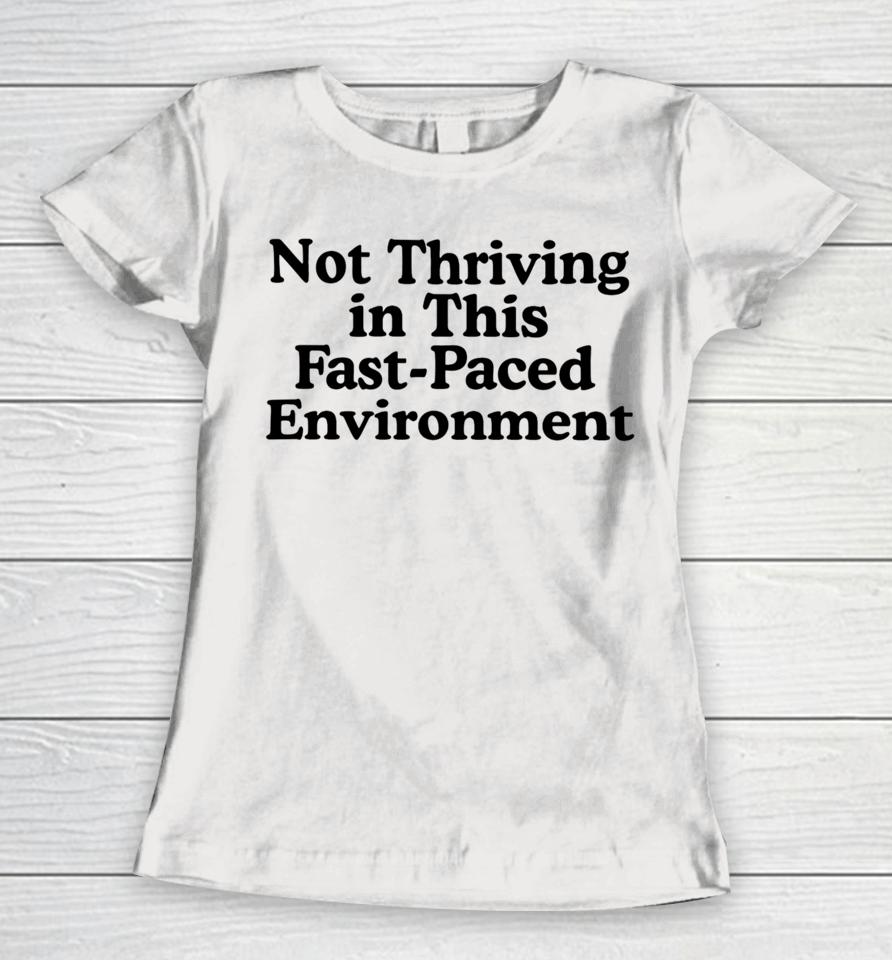 Middleclassfancy Not Thriving In This Fast-Paced Environment Women T-Shirt