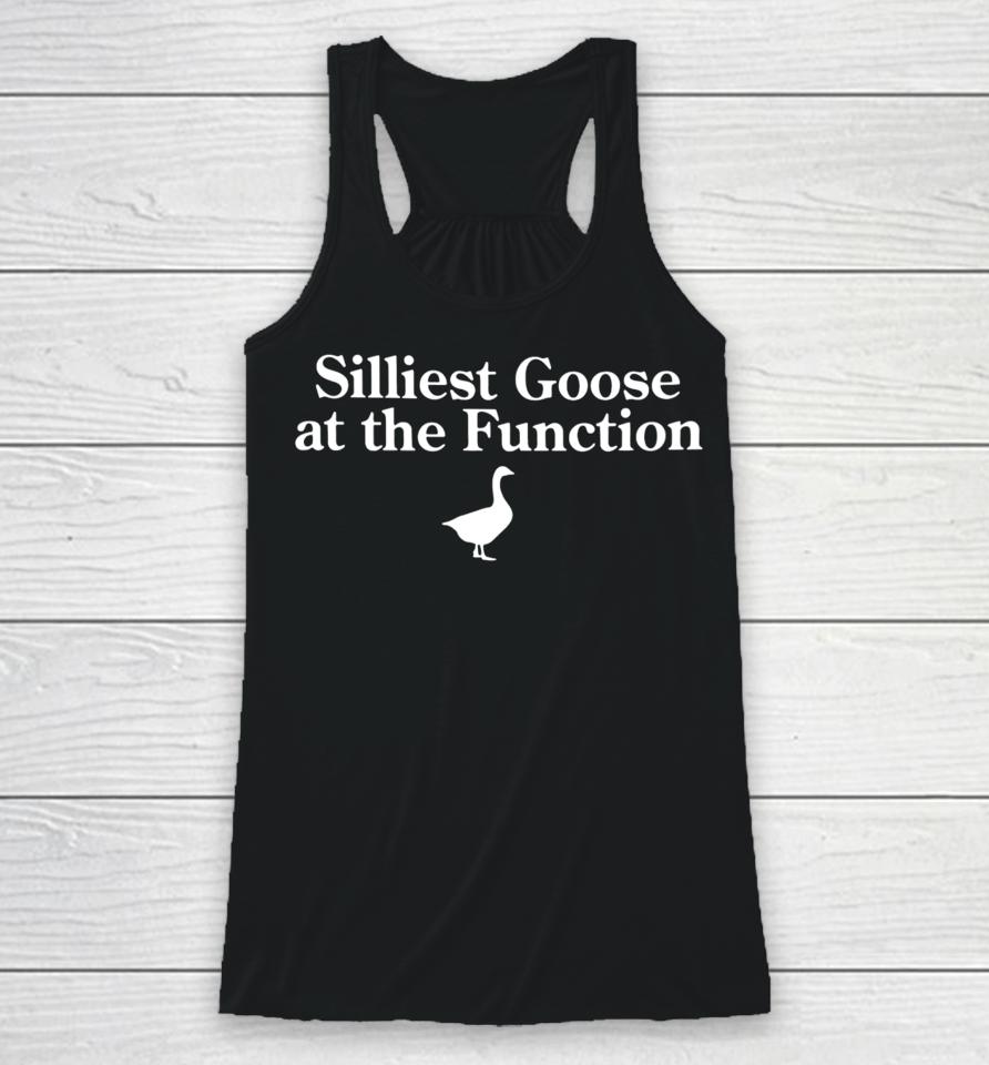 Middleclassfancy Silliest Goose At The Function Racerback Tank