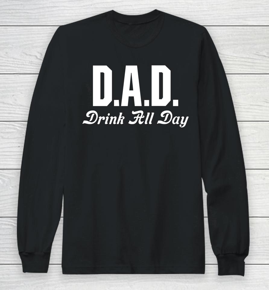 Middleclassfancy Store Dad Drink All Day Long Sleeve T-Shirt