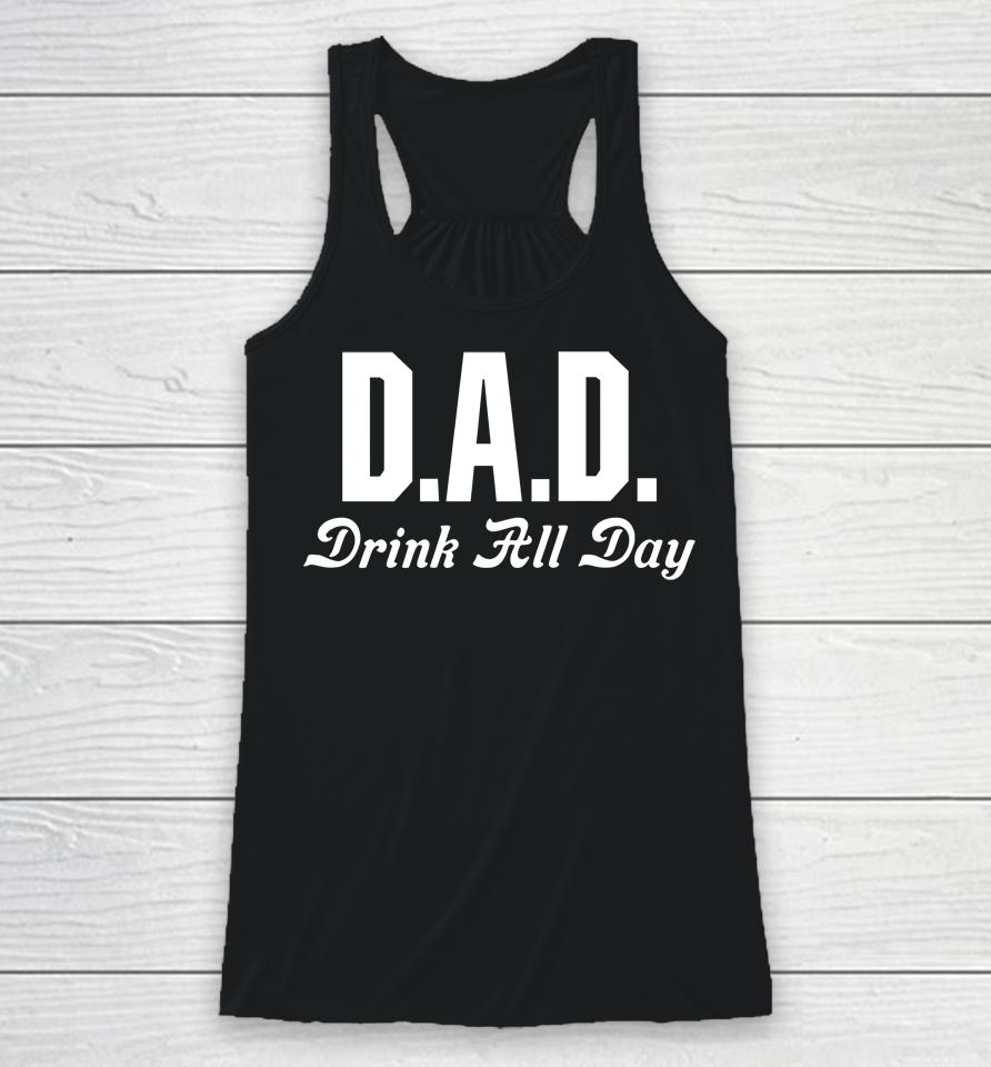 Middleclassfancy Store Dad Drink All Day Racerback Tank