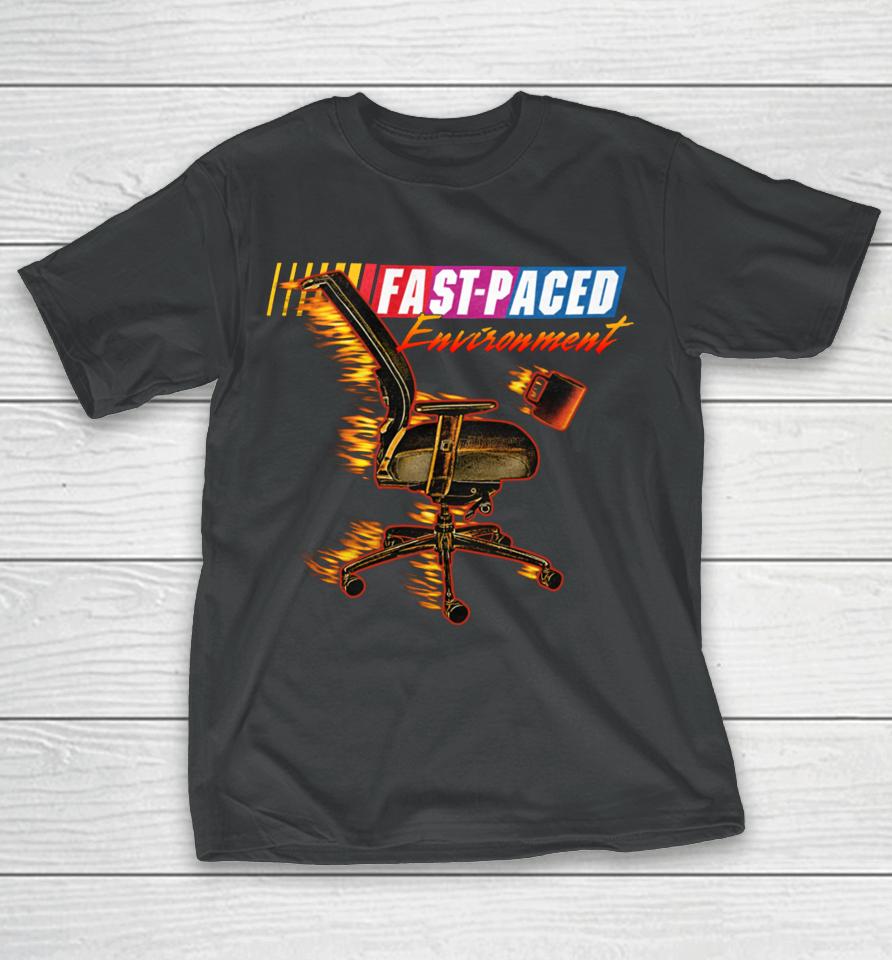 Middleclassfancy Store Fast Paced Environment T-Shirt