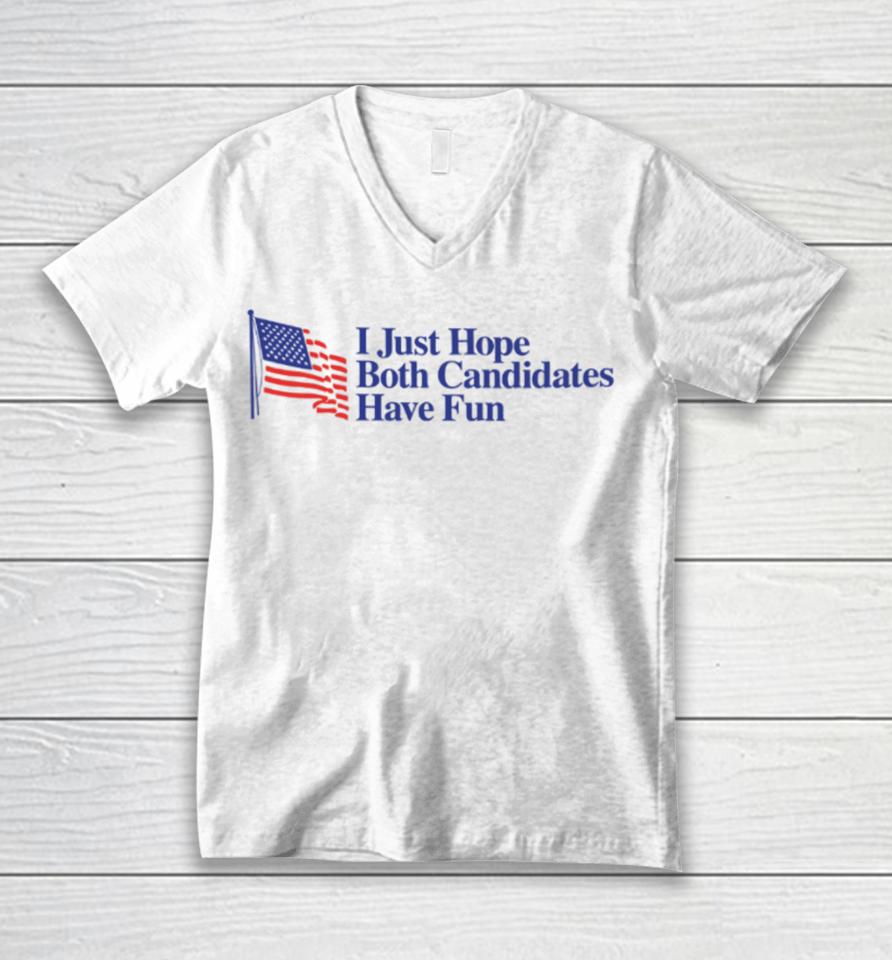 Middleclassfancy Store I Just Hope Both Candidates Have Fun Unisex V-Neck T-Shirt