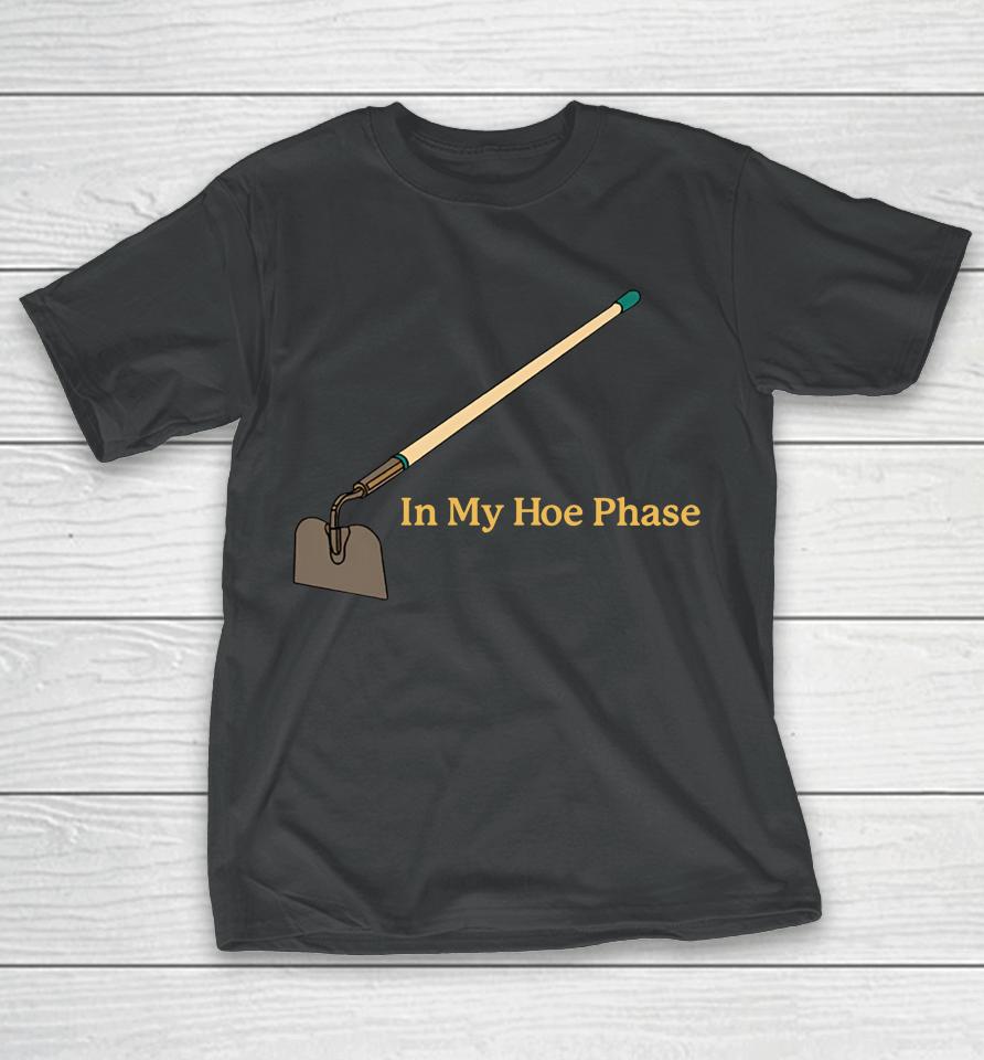 Middleclassfancy Store In My Hoe Phase T-Shirt