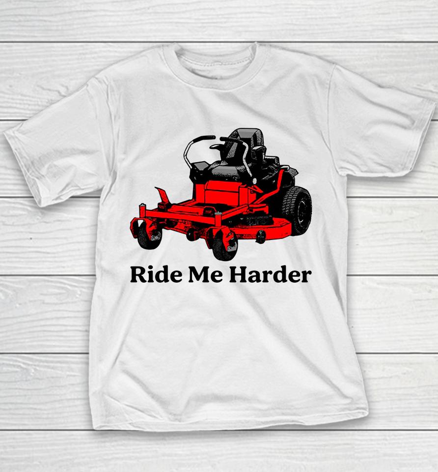 Middleclassfancy Store Ride Me Harder Youth T-Shirt