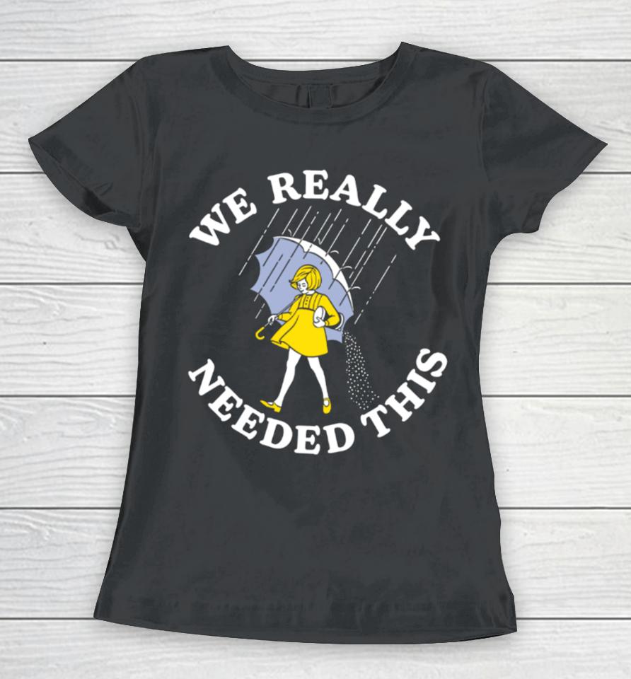 Middleclassfancy We Really Needed This Salt Women T-Shirt
