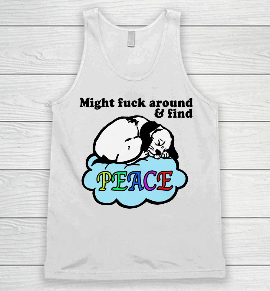 Might Fuck Around And Find Peace Unisex Tank Top