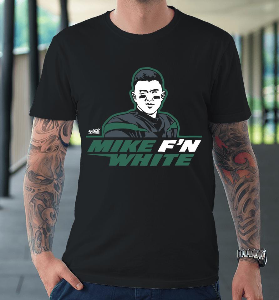 Mike F'n White 2022 For New York Football Fans Premium T-Shirt