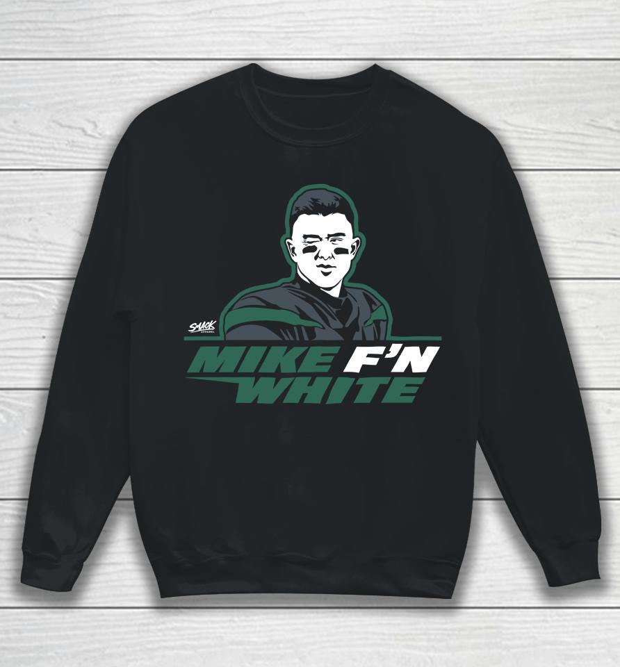 Mike F'n White 2022 For New York Football Fans Sweatshirt