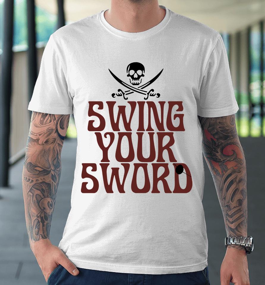 Mike Leach Merch Swing Your Sword Premium T-Shirt