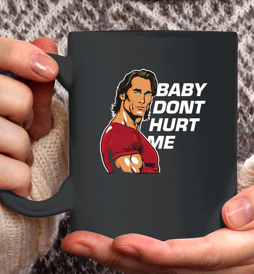 Mike O'hearn Baby Dont Hurt Me Coffee Mug