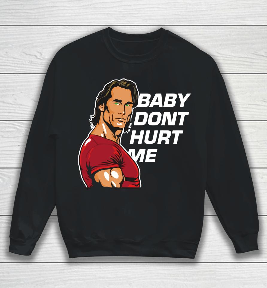 Mike O'hearn Baby Dont Hurt Me Sweatshirt