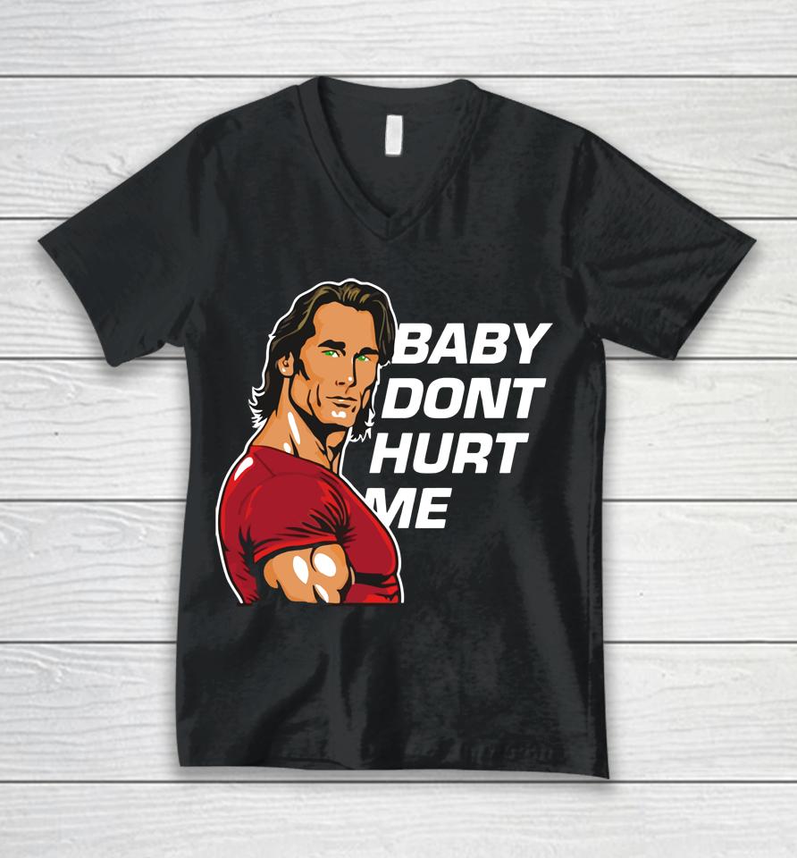 Mike O'hearn Baby Dont Hurt Me Unisex V-Neck T-Shirt