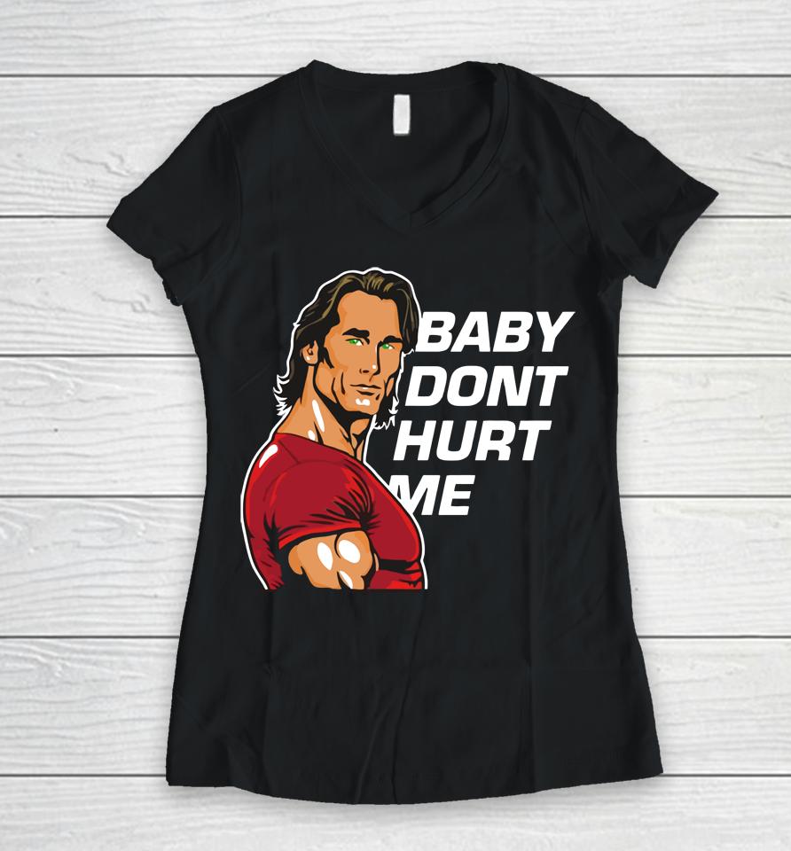 Mike O'hearn Baby Dont Hurt Me Women V-Neck T-Shirt