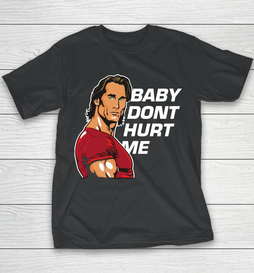 Mike O'hearn Baby Dont Hurt Me Youth T-Shirt
