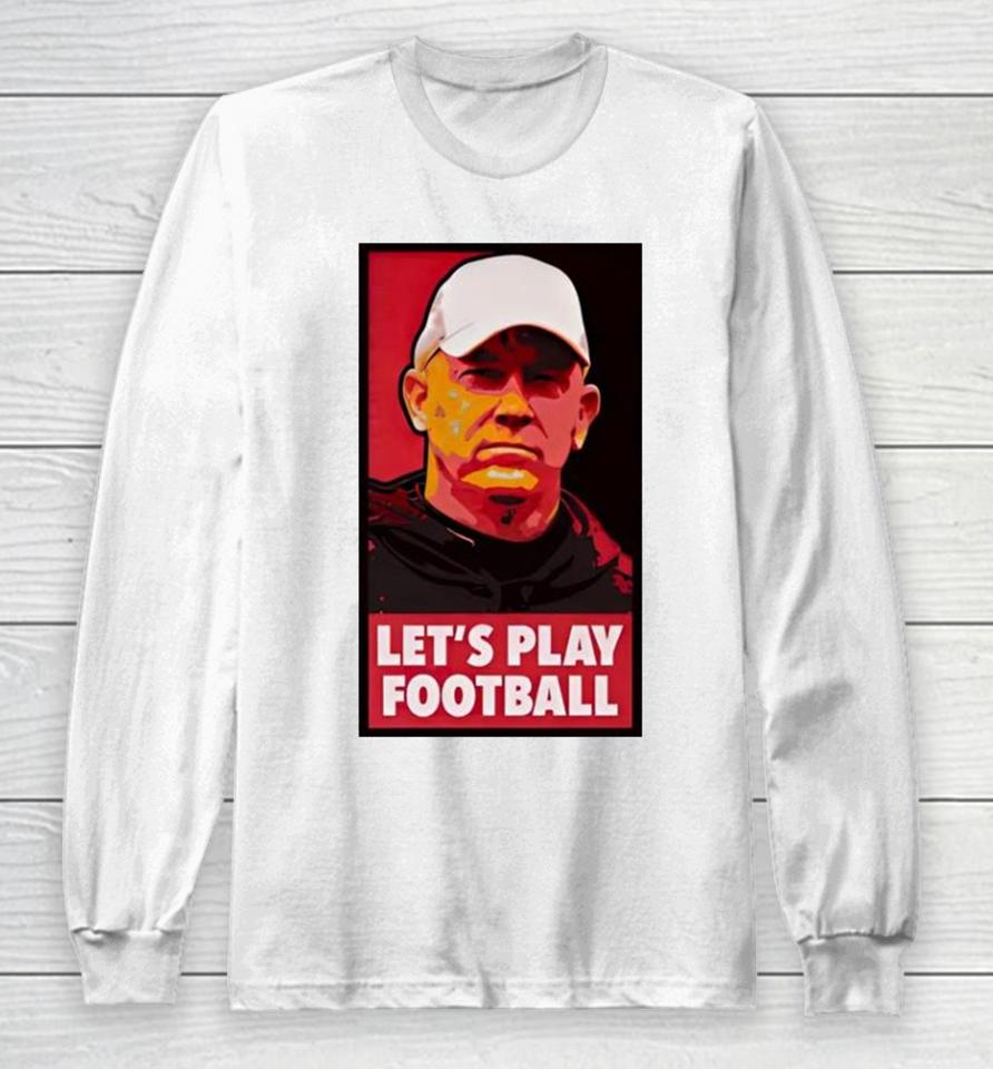 Mike Rutherford Jeff Brohm Let’s Play Football Long Sleeve T-Shirt