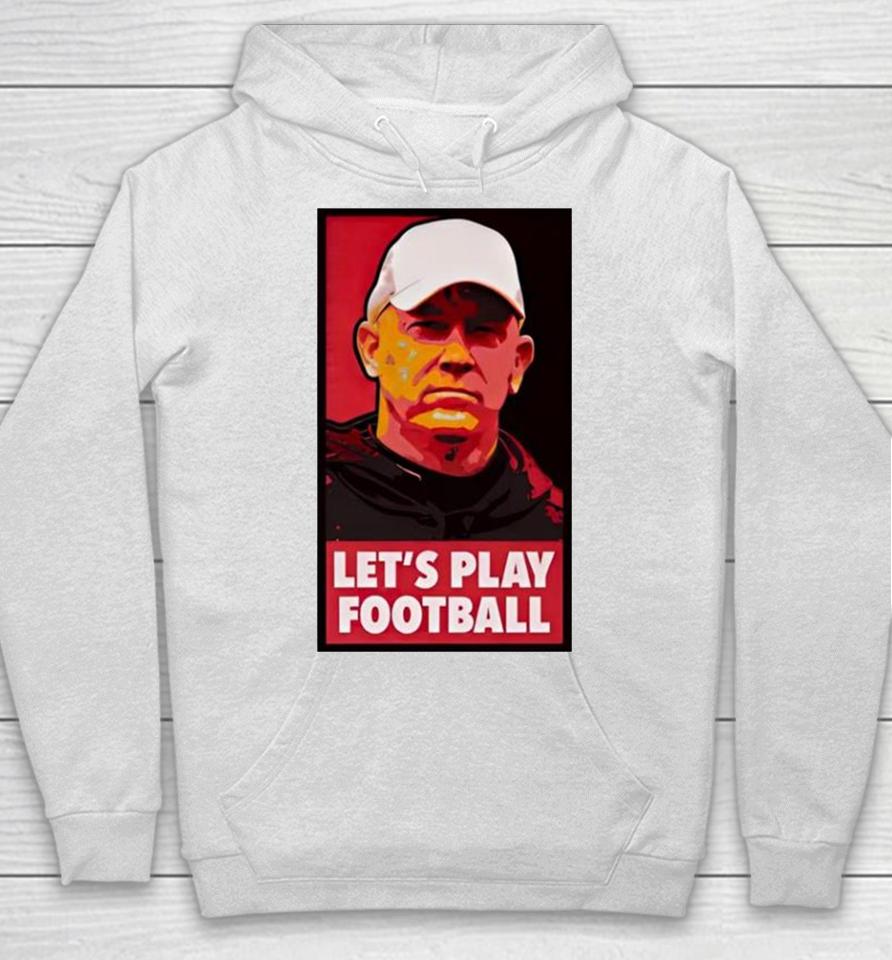 Mike Rutherford Jeff Brohm Let’s Play Football Hoodie