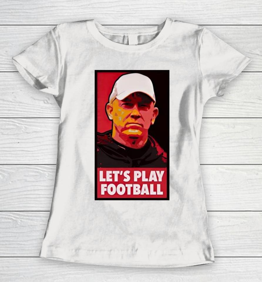 Mike Rutherford Jeff Brohm Let’s Play Football Women T-Shirt