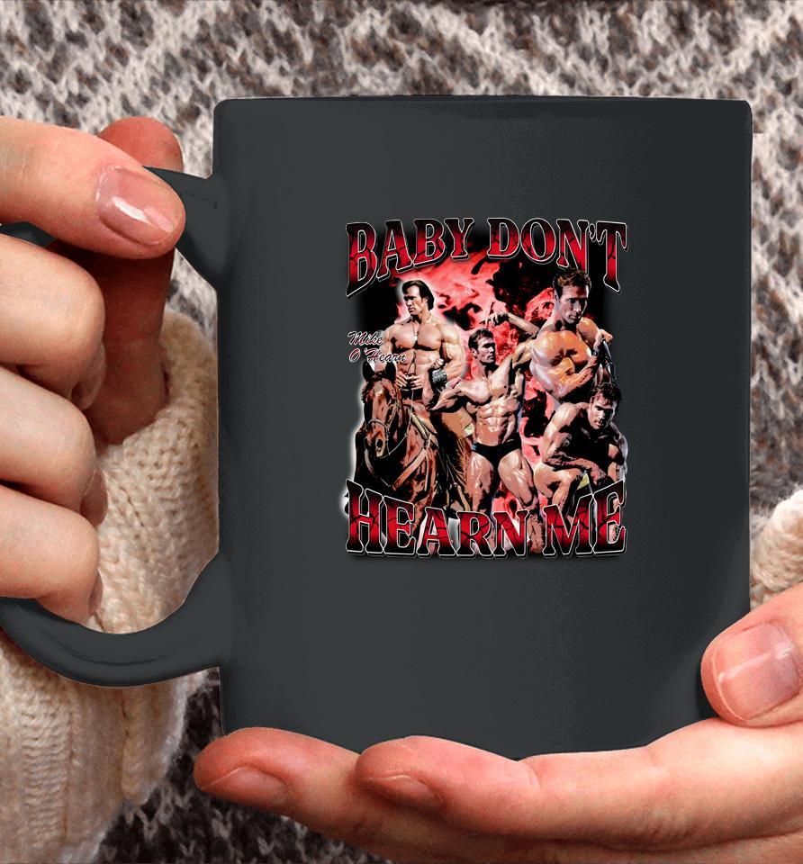 Mikeohearnlifestyle Merch Baby Don't Hearn Me Coffee Mug
