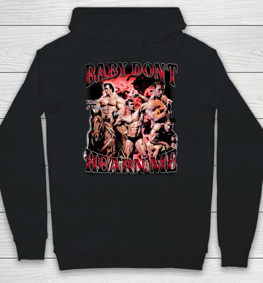 Mikeohearnlifestyle Merch Baby Don't Hearn Me Hoodie