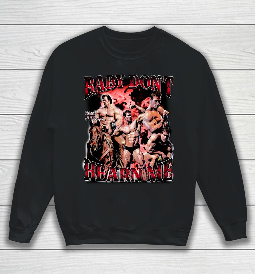 Mikeohearnlifestyle Merch Baby Don't Hearn Me Sweatshirt