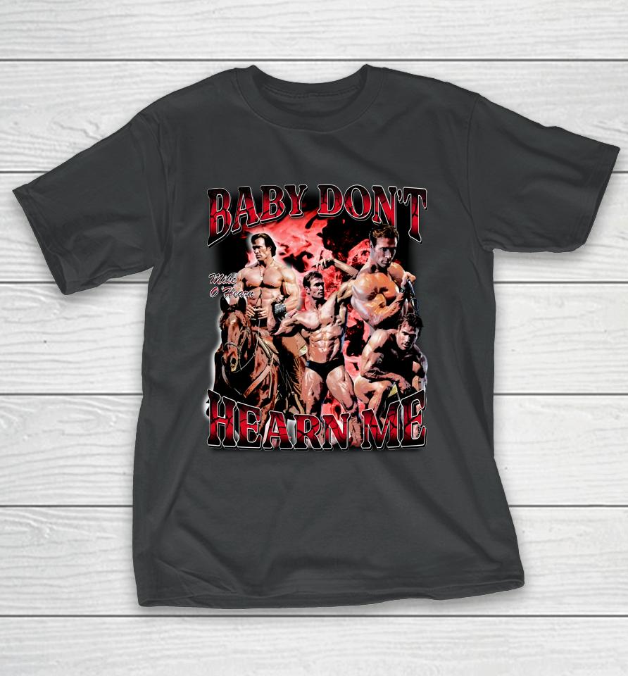 Mikeohearnlifestyle Merch Baby Don't Hearn Me T-Shirt